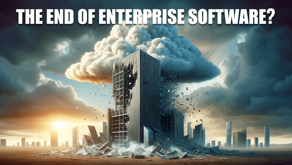 The End of Enterprise Software?